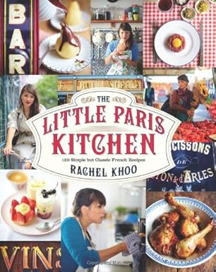 the little paris kitchen 120 simple but classic french recipes 1st edition rachel khoo 1452113432,