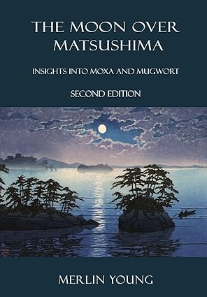 the moon over matsushima insights into moxa and mugwort 1st edition merlin young 1916327958, 978-1916327955