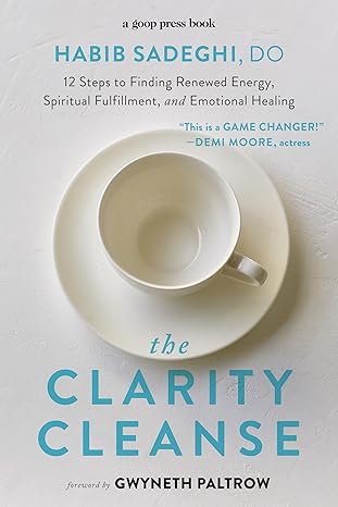 the clarity cleanse 12 steps to finding renewed energy spiritual fulfillment and emotional healing 1st
