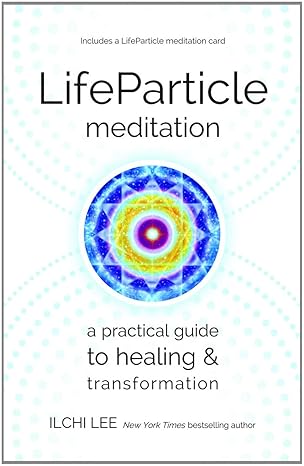 lifeparticle meditation a practical guide to healing and transformation 1st edition ilchi lee 1935127594,