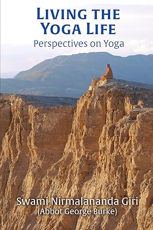 living the yoga life perspectives on yoga 1st edition abbot george burke 1955046077, 978-1955046077