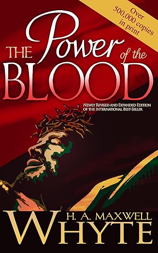 the power of the blood 1st edition h a maxwell whyte 088368439x, 978-0883684399