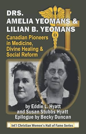 drs amelia and lilian b yeomans canadian pioneers in medicine divine healing and social reform 1st edition dr