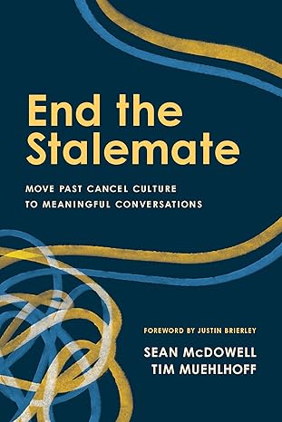 end the stalemate move past cancel culture to meaningful conversations 1st edition sean mcdowell ,tim