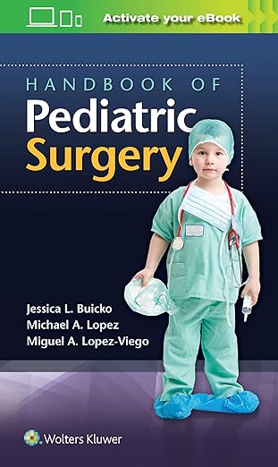 handbook of pediatric surgery 1st edition dr jessica buicko ,miguel lopez viego ,michael a lopez 1496388534,