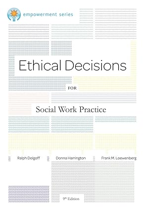 ethical decisions for social work practice 1st edition ralph dolgoff ,donna harrington ,frank m loewenberg