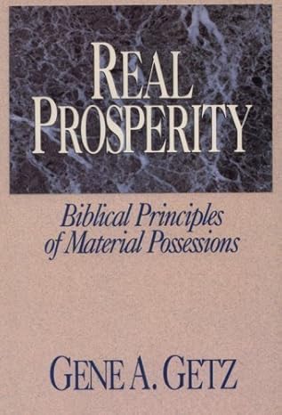 real prosperity biblical principles of material possessions 1st edition gene getz 0802408923, 978-0802408921