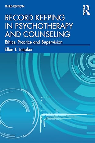 record keeping in psychotherapy and counseling 1st edition ellen t luepker 0367712512, 978-0367712518