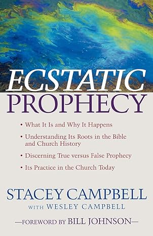 ecstatic prophecy 1st edition stacey campbell ,wesley campbell ,bill johnson 0800794494, 978-0800794491