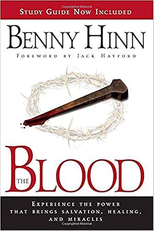 the blood experience the power that brings salvation healing and miracles 1st edition benny hinn 1591859565,