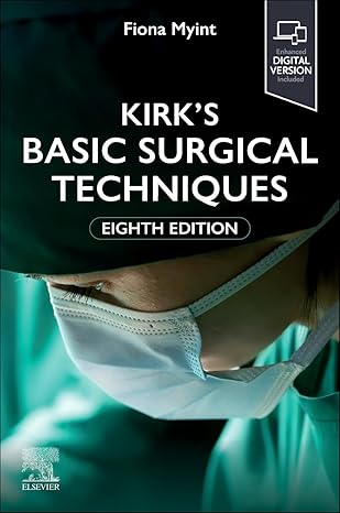 kirks basic surgical techniques 1st edition fiona myint frcs 044311367x, 978-0443113673