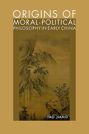 origins of moral political philosophy in early china 1st edition jiang 0197611362, 978-0197611364