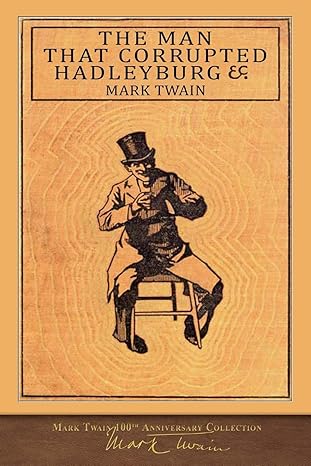 the man that corrupted hadleyburg 100th anniversary collection 1st edition mark twain 1948132125,