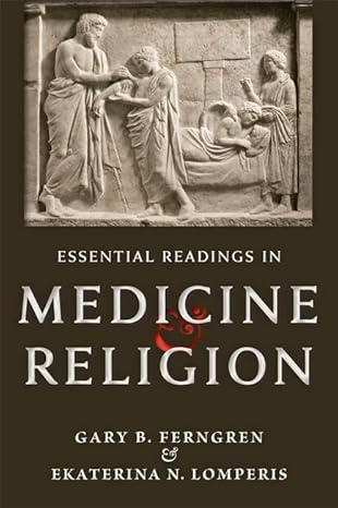 essential readings in medicine and religion 1st edition gary b ferngren ,ekaterina n lomperis 1421422905,
