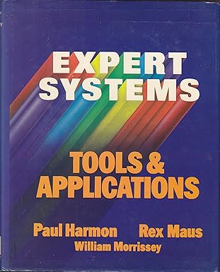 expert systems tools and applications 1st edition paul harmon ,rex maus ,william morrissey 0471839515,