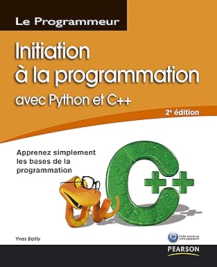 initiation a la programmation 2e ed avec python et c++ 1st edition yves bailly 2744024716, 978-2744024719