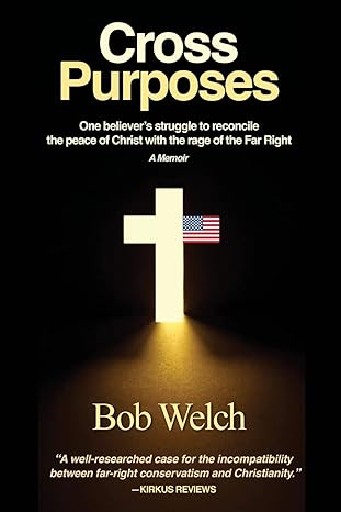 cross purposes one believers struggle to reconcile the peace of christ with the rage of the far right 1st