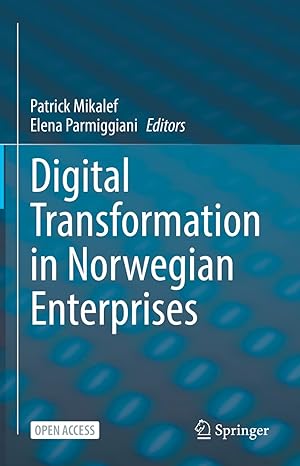 digital transformation in norwegian enterprises 1st edition patrick mikalef ,elena parmiggiani 3031052757,