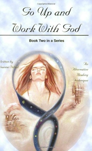 go up and work with god an alternative healing technique book 2 1st edition vianna stibal 0967175410,