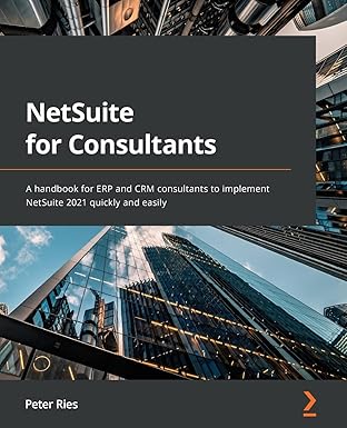 netsuite for consultants a handbook for erp and crm consultants to implement netsuite 2021 quickly and easily
