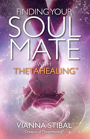 finding your soul mate with thetahealinga 1st edition vianna stibal 1401953433, 978-1401953430