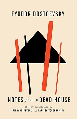 notes from a dead house 1st edition fyodor dostoevsky ,richard pevear ,larissa volokhonsky 0307949877,