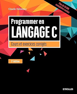 programmer en langage c 5e adition cours et exercices corrigas 1st edition claude delannoy 2212118252,