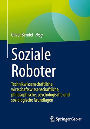 soziale roboter technikwissenschaftliche wirtschaftswissenschaftliche philosophische psychologische und