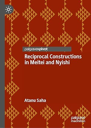 reciprocal constructions in meitei and nyishi 1st edition atanu saha 3031752422, 978-3031752421