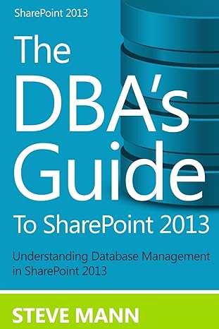 the dbas guide to sharepoint 2013 1st edition steven mann ,david h ross 1494731940, 978-1494731946