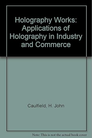 holography works applications of holography in industry and commerce 1st edition h john caulfield ,rosemary h