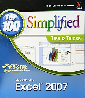 microsoft office excel 2007 top 100 simplified tips and tricks 1st edition denise etheridge 0470126744,