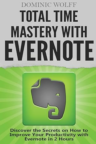 total time mastery with evernote discover the secrets on how to improve your productivity with evernote in 2