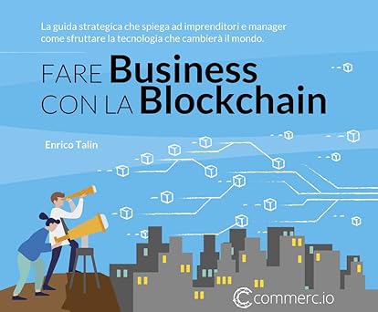 fare business con la blockchain la guida strategica che spiega ad imprenditori e manager come sfruttare la