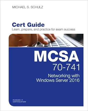 mcsa 70 741 cert guide networking with windows server 2016 1st edition michael schulz 0789757044,