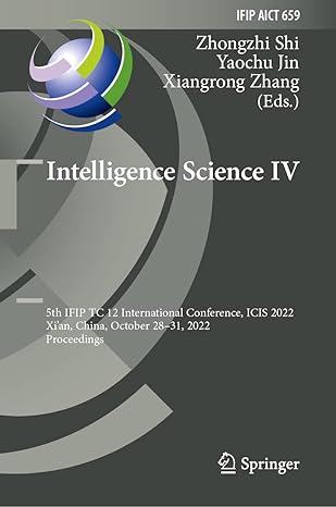 intelligence science iv 5th ifip tc 12 international conference icis 2022 xian china october 28a 31 2022