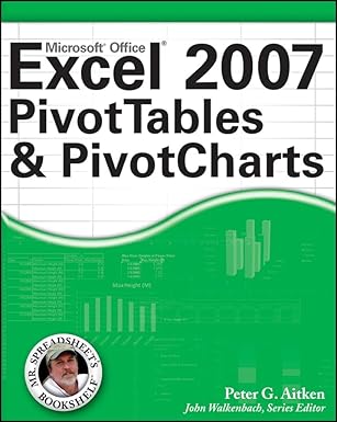 excel 2007 pivottables and pivotcharts 1st edition peter g aitken 0470104872, 978-0470104873