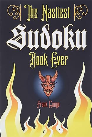 the nastiest sudoku book ever 1st edition frank longo 140278015x, 978-1402780158