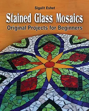stained glass mosaics original projects for beginners 1st edition sigalit eshet 9659263384, 978-9659263387