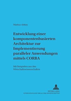 entwicklung einer komponentenbasierten architektur zur implementierung paralleler anwendungen mittels corba