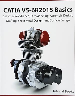 catia v5 6r2015 basics sketcher workbench part modeling assembly design drafting sheet metal design and