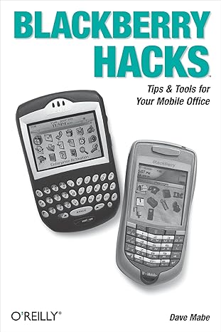 blackberry hacks tips and tools for your mobile office 1st edition dave mabe 0596101155, 978-0596101152