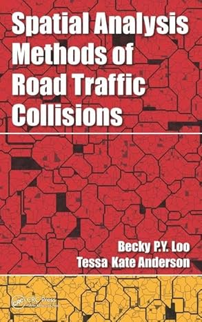 spatial analysis methods of road traffic collisions 1st edition becky p y loo ,tessa kate anderson