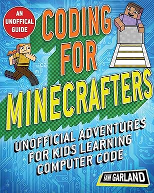 coding for minecrafters unofficial adventures for kids learning computer code 1st edition ian garland