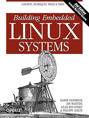 building embedded linux systems concepts techniques tricks and traps 1st edition karim yaghmour ,jon masters