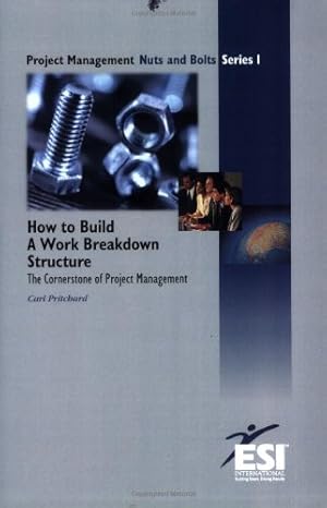 how to build a work breakdown structure the cornerstone of project management 1st edition carl l pritchard