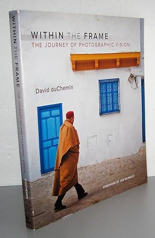 within the frame the journey in photographic vision 1st edition david duchemin ,joe mcnally 0321605020,