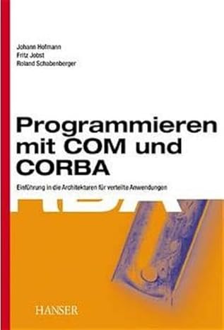 programmieren mit com und corba 1st edition johann hofmann ,fritz jobst ,roland schabenberger 3446214798,