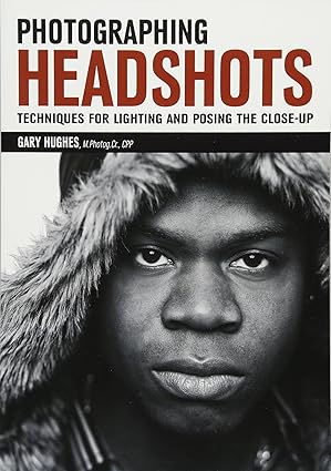 photographing headshots techniques for lighting and posing the close up 1st edition gary hughes 1682030881,