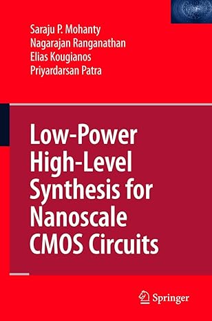 low power high level synthesis for nanoscale cmos circuits 1st edition saraju p mohanty ,nagarajan